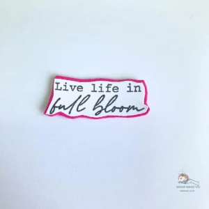 Sentiment “Live life in full bloom” stamped and matted on dark pink cardstock for contrast on a handmade spring card